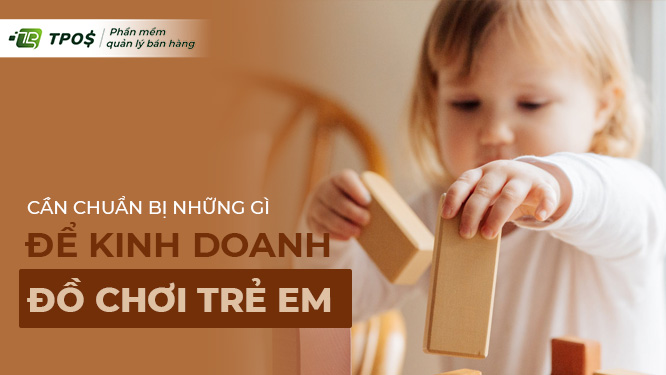 5 Bước lập kế hoạch kinh doanh và mở cửa hàng đồ chơi trẻ em online