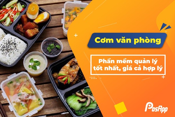 Phần mềm quản lý quán cơm văn phòng tốt nhất, giá cả hợp lý