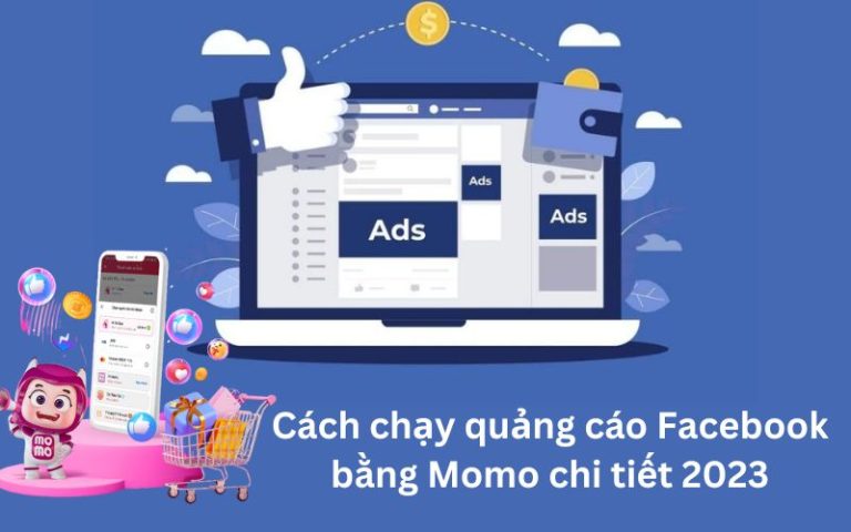 Cách chạy quảng cáo Facebook bằng Momo chi tiết 2023