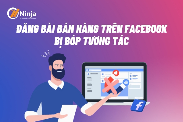Khắc Phục Đăng Bài Bán Hàng Trên Facebook Bị Bóp Tương Tác