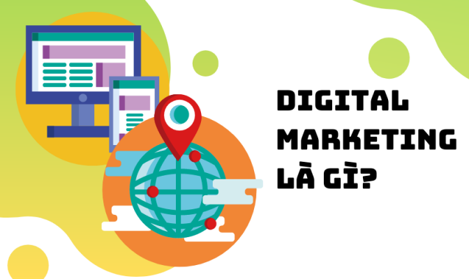Khái niệm Digital Marketing là gì? Digital Mkt bao gồm những gì?