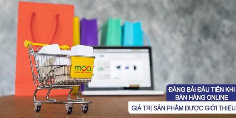 Cách Đăng Bài Đầu Tiên Khi Bán Hàng Online Ấn Tượng - MOA Việt Nam