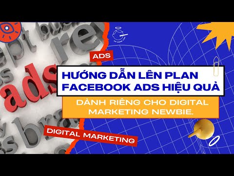 FULL WORKSHOP: HƯỚNG DẪN LÊN PLAN FACEBOOK ADS HIỆU QUẢ: DÀNH ...