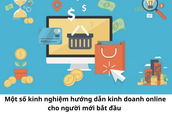 Hướng dẫn kinh doanh online cho người mới bắt đầu và một số kinh ...
