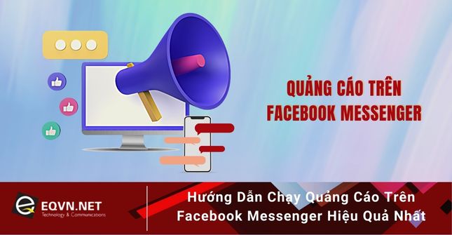 Hướng dẫn chạy quảng cáo trên Facebook Messenger hiệu quả nhất