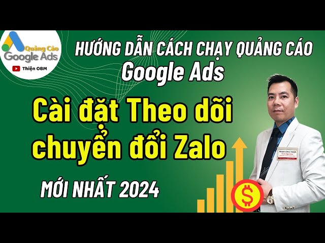 Hướng dẫn Cách cài đặt chuyển đổi Zalo Google Ads Mới nhất 2024 ...