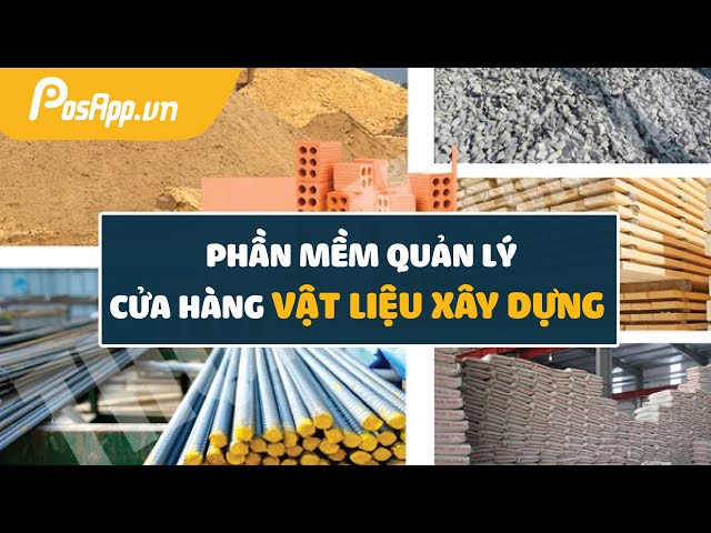 Phần mềm quản lý cửa hàng vật liệu xây dựng, vật tư xây dựng ...