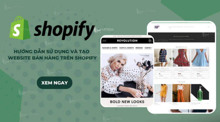 Shopify là gì? Hướng dẫn sử dụng và tạo website bán hàng trên Shopify