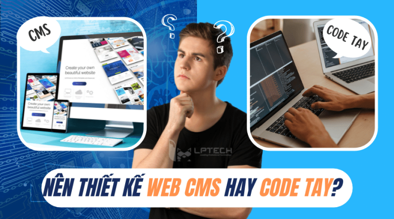 Nên thiết kế website CODE TAY hay thiết kế website CMS?