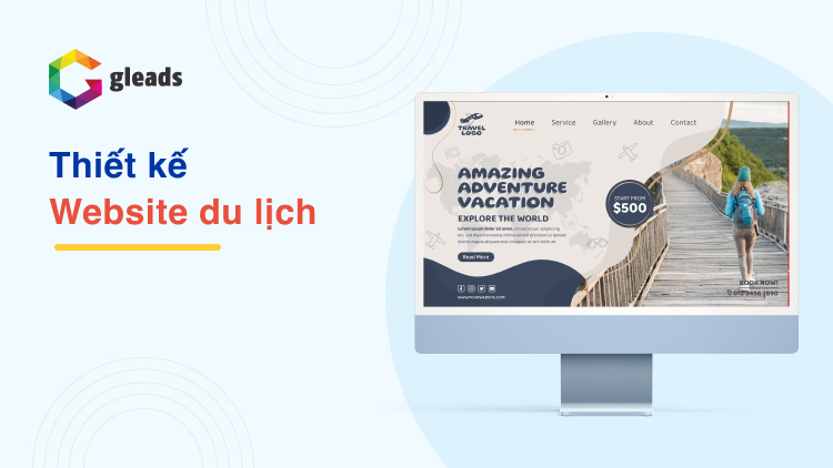 Thiết kế website du lịch đẹp, giá rẻ thu hút du khách | Gleads