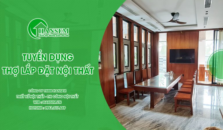 Tuyển Dụng Nội Thất Hansem | Nội Thất Hansem