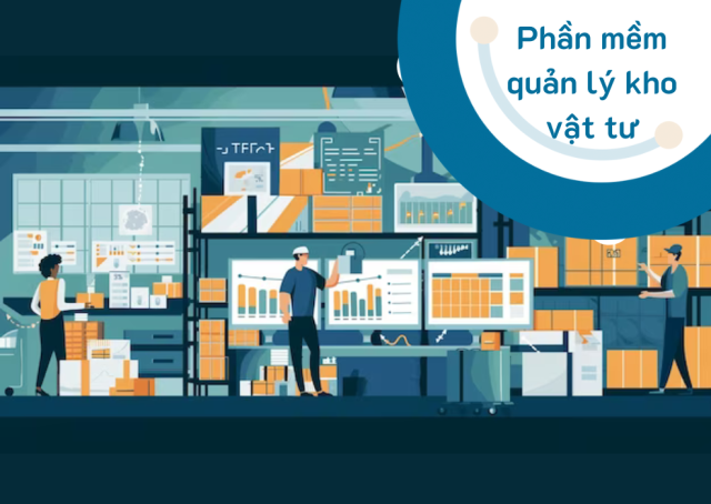 Top 6 phần mềm quản lý kho vật tư miễn phí hiệu quả