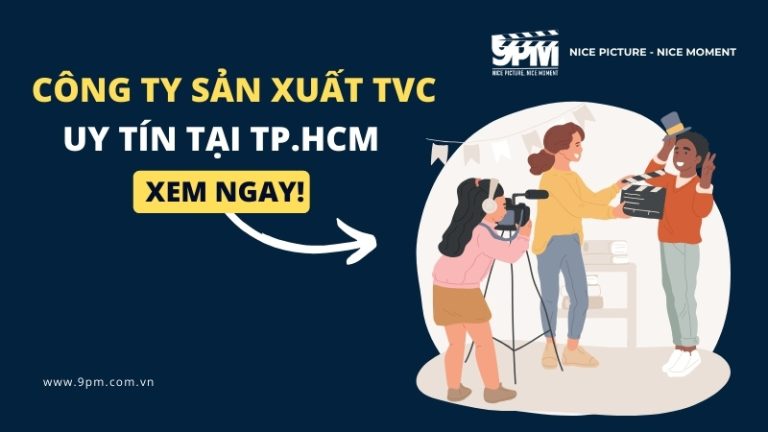 Top 8+ công ty sản xuất TVC quảng cáo uy tín tại TPHCM