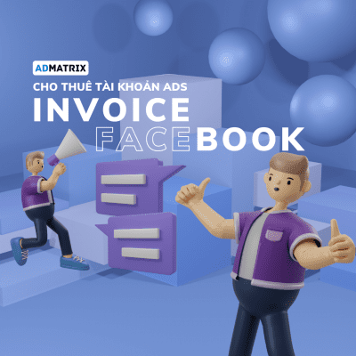 Dịch vụ cho thuê tài khoản Ads Facebook Invoice - Admatrix Agency