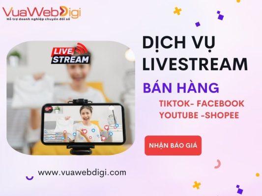 Dịch Vụ Livestream Bán Hàng Đa Nền Tảng Trọn Gói Giá Rẻ✓
