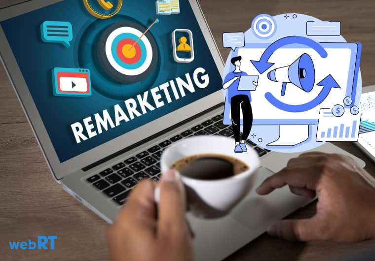 Remarketing là gì? Nguyên tắc Remarketing cơ bản và hiệu quả