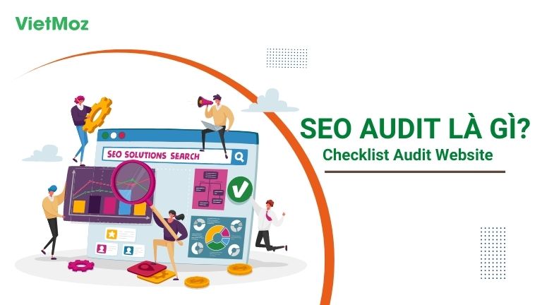 SEO Audit là gì? Update hướng dẫn Audit Website (2022)