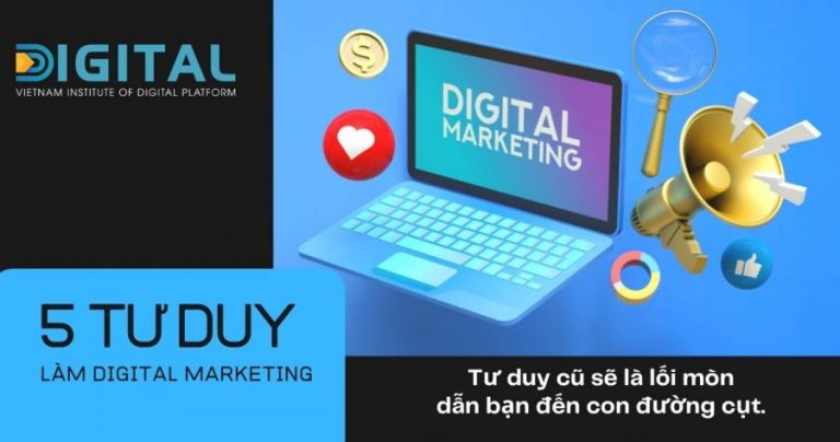 5 tư duy làm Digital Marketing nên áp dụng ngay ✓ Viện Digital