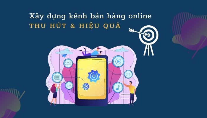 Quy trình xây dựng kênh bán hàng online hiệu quả | ebo.vn